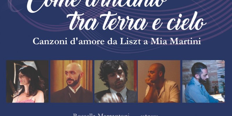 CONCERTO COME D'INCANTO TRA TERRA E CIELO DA LISZT A MIA MARTINI CONCERTO COME D'INCANTO TRA TERRA E CIELO DA LISZT A MIA MARTINI